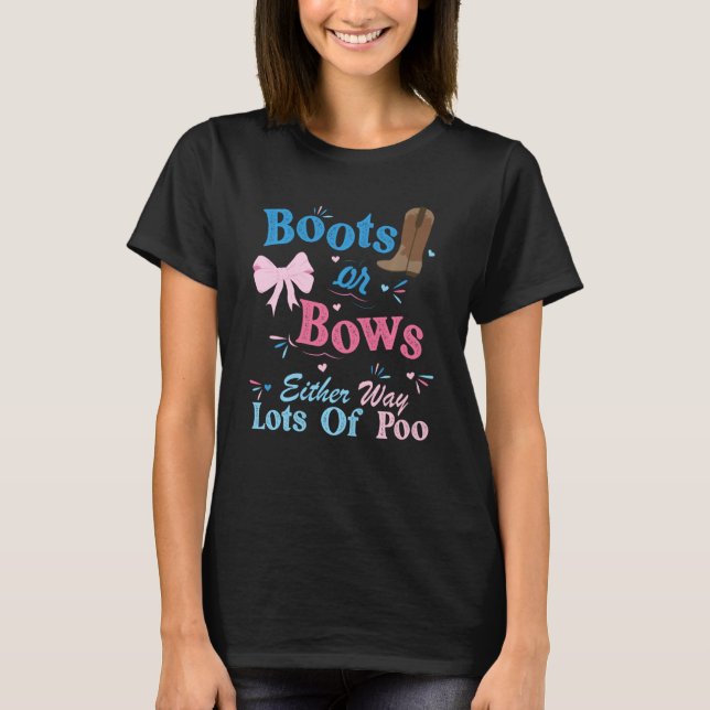 Boots Or Bows Either Way Lots Of Poo Gender Reveal T-Shirt (Front)