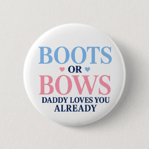 Boots or Bows Gender Daddy Loves You Already  6 Cm Round Badge
