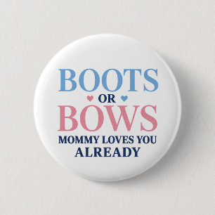 Boots or Bows Gender  Mummy Loves You Already  6 Cm Round Badge