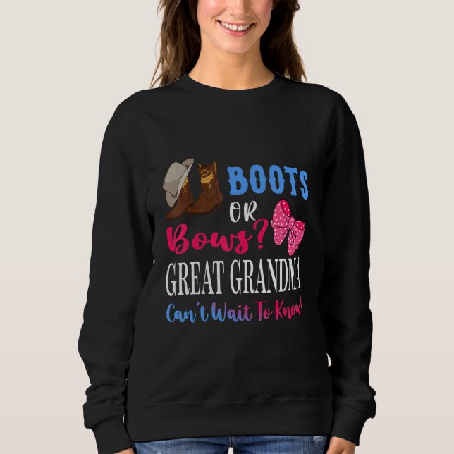 Boots Or Bows Great Grandma Gender Reveal Baby Par Sweatshirt (Front)