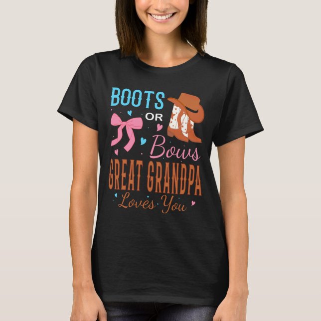 Boots Or Bows Great Grandpa Loves You Gender Revea T-Shirt (Front)
