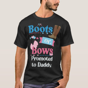 Boots Or Bows Promoted To Daddy Gender Reveal Part T-Shirt