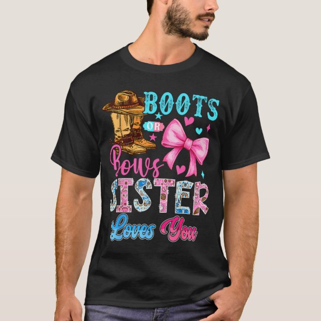 Boots Or Bows Sister Loves You Gender Reveal Famil T-Shirt (Front)