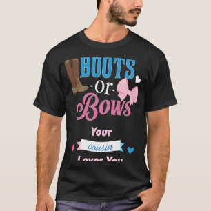 Boots Or Bows Your Cousin Loves You Gender Reveal T-Shirt