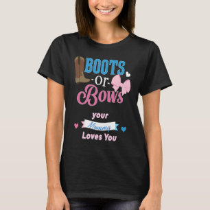 Boots Or Bows Your Mommy Loves You Gender Reveal P T-Shirt
