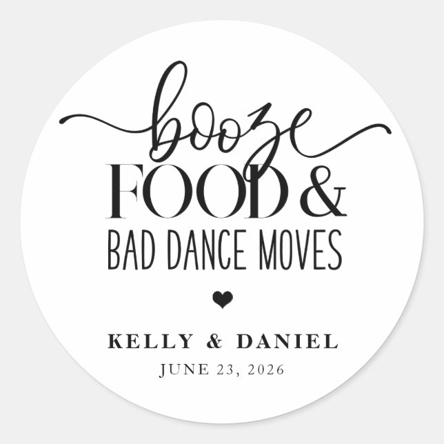 Booze Food and Bad Dance Moves Wedding Invitation Classic Round Sticker (Front)