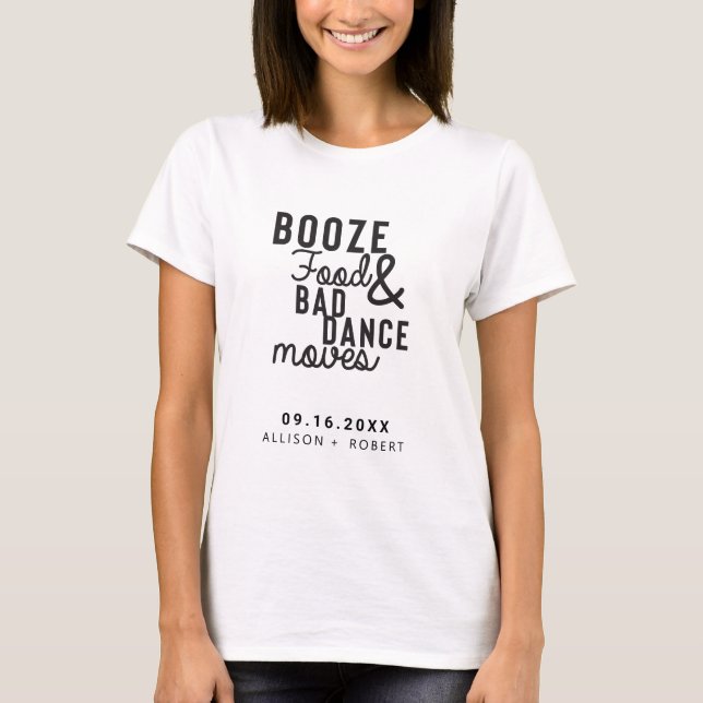 Booze Food & Bad Dance Moves Wedding Date Casual T-Shirt (Front)
