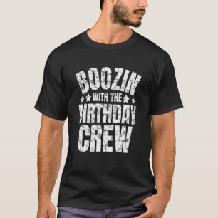 Boozin With The Birthday Crew Drinking Friends Par T-Shirt