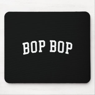 Bop Bop  Mouse Pad