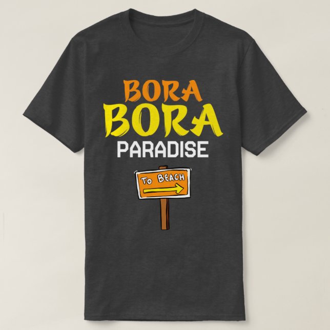 Bora bora beach lover paradise T-Shirt (Design Front)