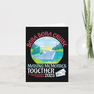 Bora Bora Cruise Making Memories Together 2025 Sum Card