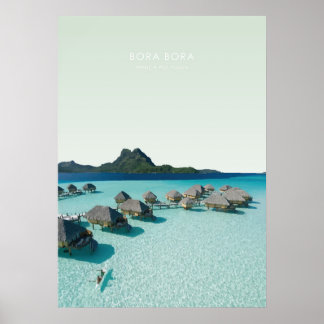 Bora Bora, French Polynesia Travel Artwork Poster