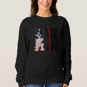 Border Collie Amazing Loving Strong Happy Selfless Sweatshirt