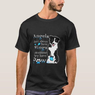 Border Collie-Angels Dont Always Have Wings They H T-Shirt