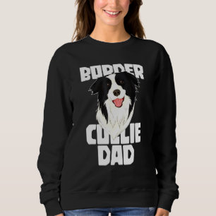 Border Collie Dad Dog Fathers Day Border Collie 1 Sweatshirt