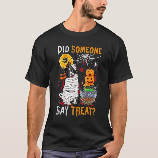 Border Collie Dog Halloween Did Someone Say Treat T-Shirt (Front)