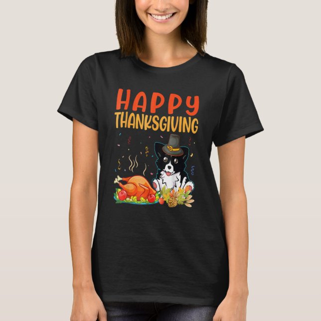 Border Collie Dog Look Turkey Meat Happy My Thanks T-Shirt (Front)
