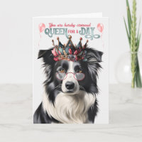 Border Collie Dog Queen for a Day Funny Birthday