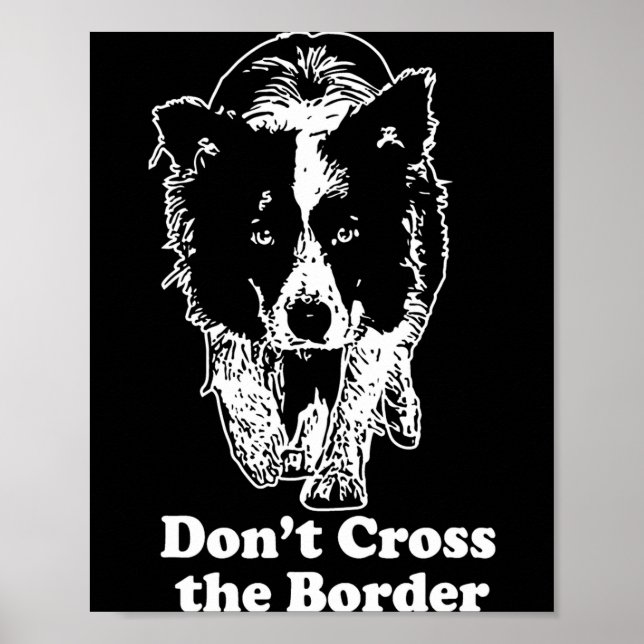 Border Collie Dont Cross The Border  Poster (Front)