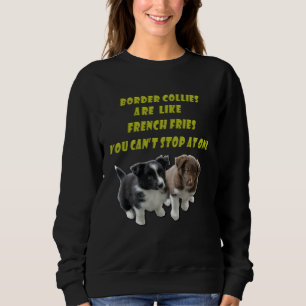 Border Collie  French Fries Sweatshirt