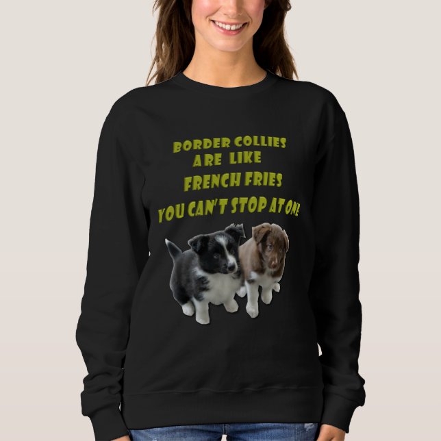 Border Collie  French Fries Sweatshirt (Front)