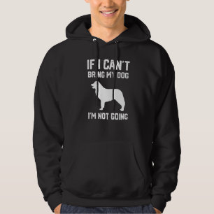 Border Collie If I Can't Bring My Dog I'm Not Goin Hoodie