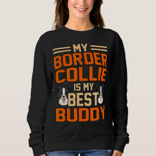 Border Collie Is My Best Buddy Sweatshirt