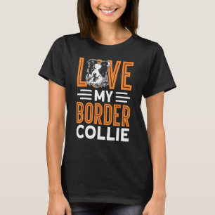 Border Collie Love My Border Collie Border Collie T-Shirt