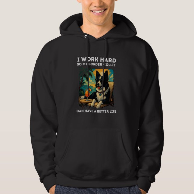 Border Collie Lover I Work Hard Design Funny Borde Hoodie (Front)