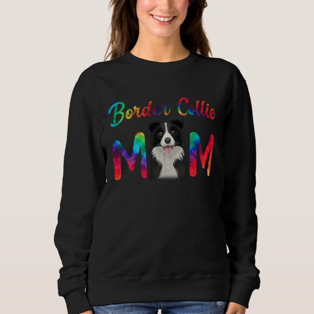 Border Collie Mom Tie Dye Dog Mom Mothers Day Sweatshirt (Front)