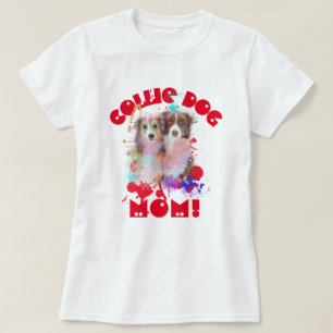 Border Collie Mum Dog Lover Best Dog Mum Ever T-Shirt