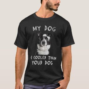 Border Collie My Dog Is Cooler Than Your Dog Funny T-Shirt