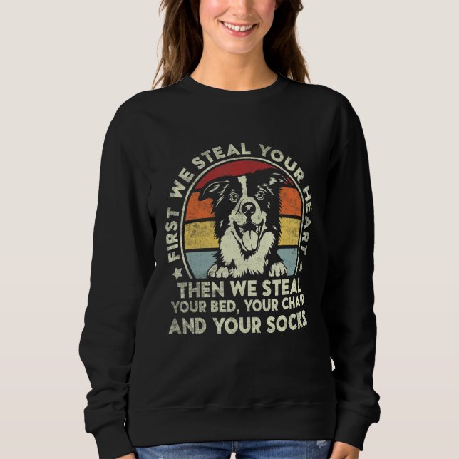 Border Collie Steal Your Heart Then We Steal Your  Sweatshirt (Front)