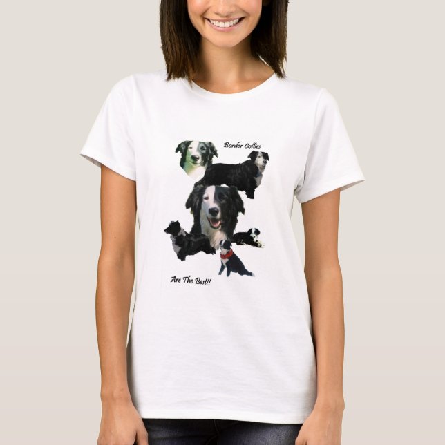 Border Collies Are The Best!! T-Shirt (Front)