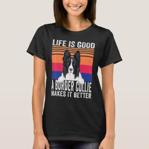 Border Collies Makes Your Life Good Vintage T-Shirt