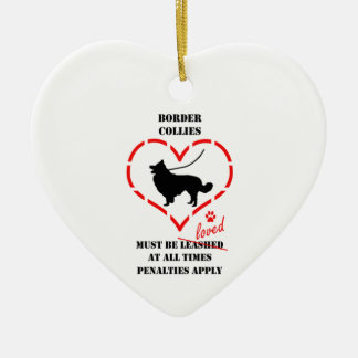 Border Collies Must Be Loved Ceramic Ornament