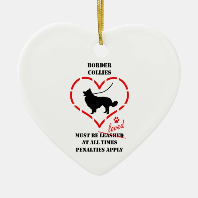 Border Collies Must Be Loved Ceramic Ornament (Front)