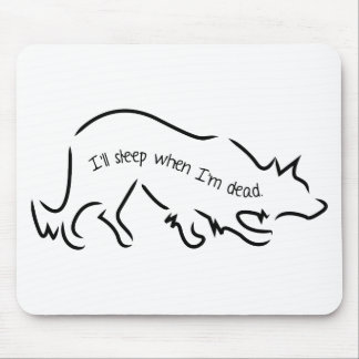Border Collies say, "I'll sleep when I'm dead!" Mouse Pad