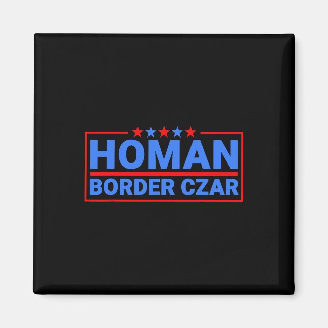 Border Czar Tom Homan Mega Support  Magnet (Front)