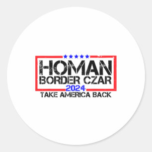 Border Czar Tom Homan Trump 47th President Elect  Classic Round Sticker