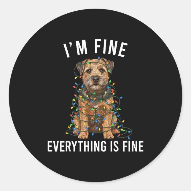 Border Terrier Christmas I'm Fine Everything Is Fi Classic Round Sticker (Front)