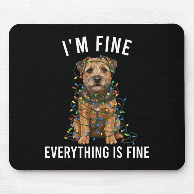 Border Terrier Christmas I'm Fine Everything Is Fi Mouse Pad (Front)