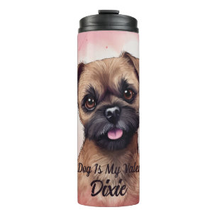 Border Terrier Dog Is My Valentine Personalised Thermal Tumbler