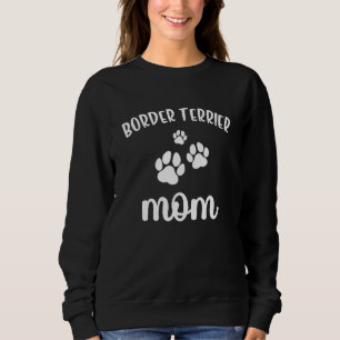 Border Terrier Mom Cute Dog Sweatshirt