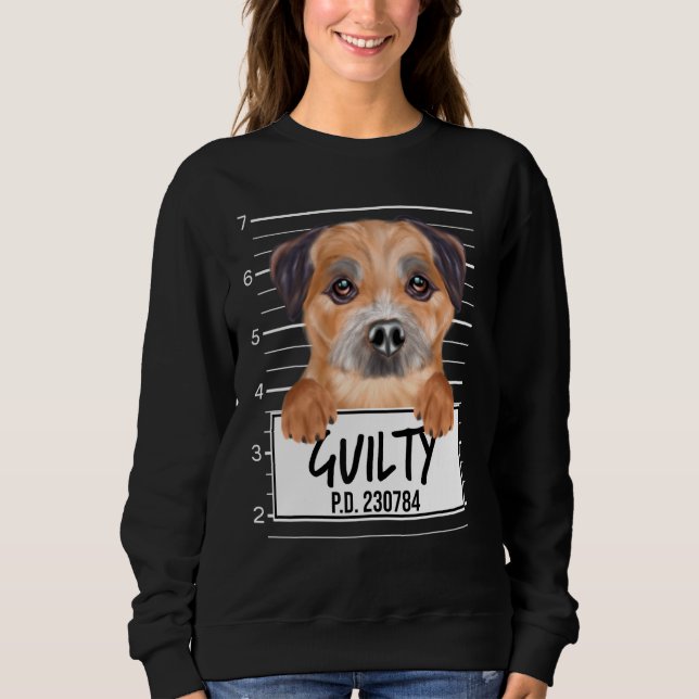 Border Terrier Mugshot Guilty Dog Sweatshirt (Front)