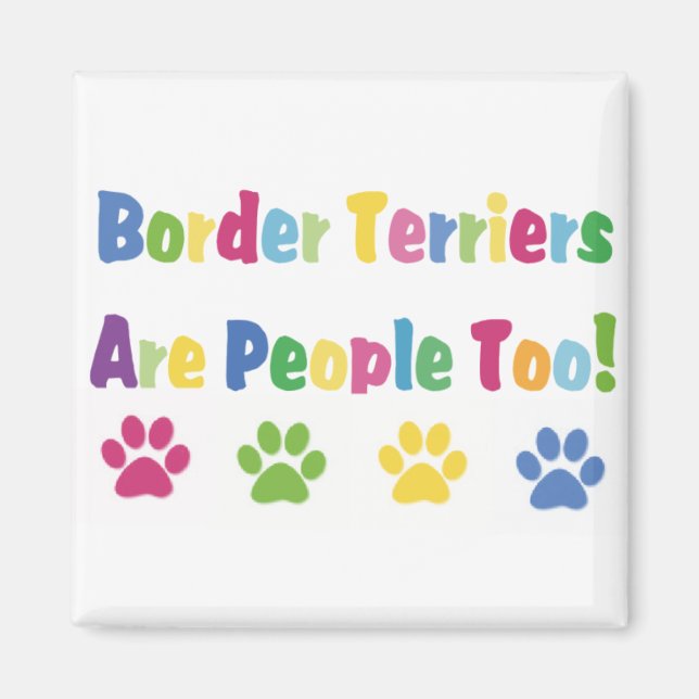 Border Terriers Are People Too Magnet (Front)