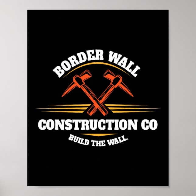 Border Wall Construction Co Build The Wall Pro Tru Poster (Front)