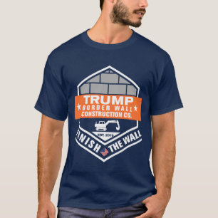 Border Wall Construction Finish The Wall Trump T-Shirt