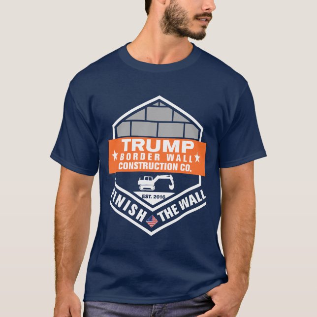 Border Wall Construction Finish The Wall Trump T-Shirt (Front)