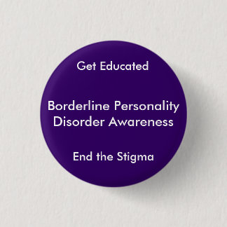 Borderline Personality Disorder Awareness, End ... 3 Cm Round Badge